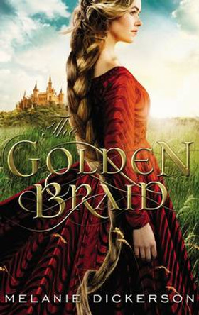 The Golden Braid Melanie Dickerson 9780718026264