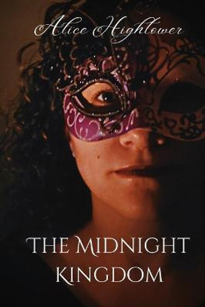 The Midnight Kingdom Alice Hightower 9781734248425