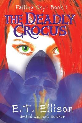 The Deadly Crocus by E T Ellison