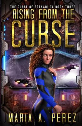 Rising From The Curse: A Romantic Space Opera Maria A Perez 9781735113371