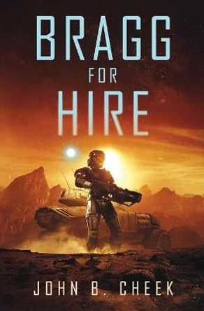 Bragg For Hire by John B Cheek