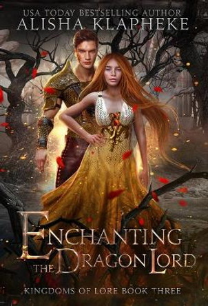 Enchanting the Dragon Lord Alisha Klapheke 9781736183373