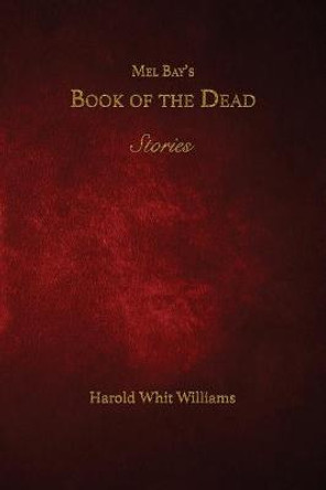 Mel Bay's Book of the Dead Harold Whit Williams 9781736177921