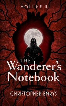 The Wanderer's Notebook Volume II Christopher Emrys 9781735724928