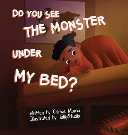 Do You See the Monster Under My Bed? Chinwe Mbonu 9781736743928