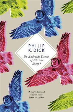 Do Androids Dream Of Electric Sheep?: The inspiration behind Blade Runner and Blade Runner 2049 Philip K Dick 9781780220383