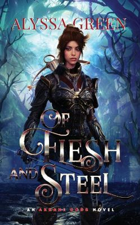 Of Flesh and Steel Alyssa Green 9781736836538