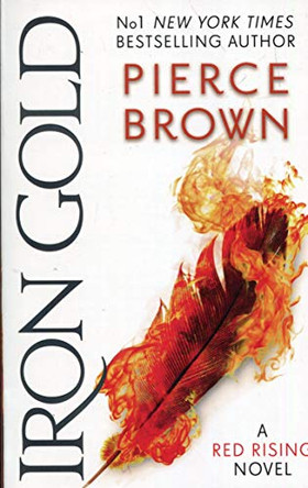 Iron Gold: The explosive new novel in the Red Rising series: Red Rising Series 4 Pierce Brown 9781473646575