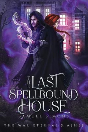 The Last Spellbound House Samuel Simons 9781777709013