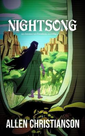 Nightsong: an Immortal Freedom novella Allen Christianson 9781738670109