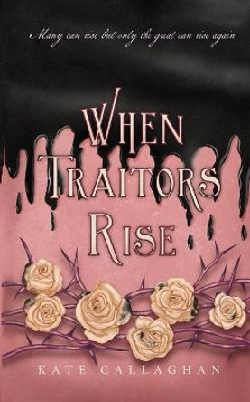 When Traitors Rise: The Daughter Of Lucifer's Epic Finale Kate Callaghan 9781739753702