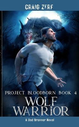 Project Bloodborn - Book 4 WOLF WARRIOR Craig Zerf 9781739857486