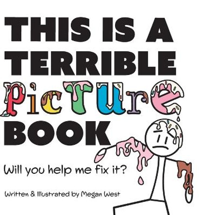 This is a Terrible Picture Book - Will You Help Me Fix It?: Will You Help Me Fix It? West 9781737954231