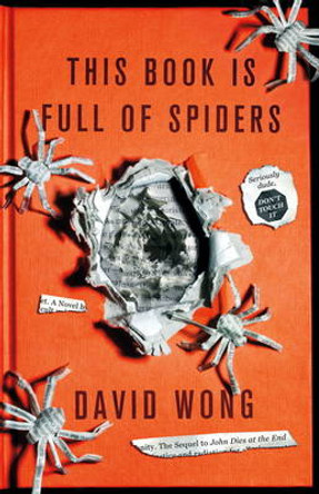 This Book is Full of Spiders: Seriously Dude Don't Touch it David Wong 9781781164556