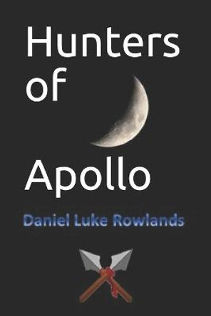 Hunters of Apollo Daniel Luke Rowlands 9781793476944