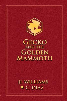 Gecko and the Golden Mammoth Jl Williams 9781778128134