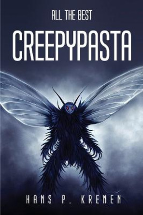 All the Best Creepypasta Hans P Krenen 9781804779132