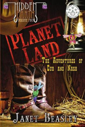 Hidden Earth Series Volume 2 Planet Land The Adventures of Cub and Nash Janet Beasley 9781794888180