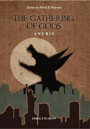 The Gathering of Gods: Anubis Derek E Pearson 9781912031146