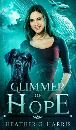 Glimmer of Hope: An Urban Fantasy Novel Heather G Harris 9781915384089