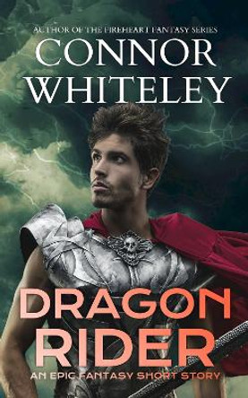 Dragon Rider: An Epic Fantasy Short Story Connor Whiteley 9781915127990