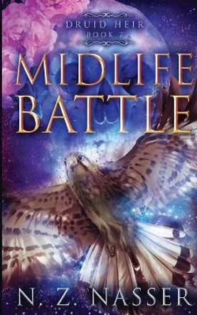 Midlife Battle: A Paranormal Women's Fiction Novel (Druid Heir Book 7) N Z Nasser 9781915151179