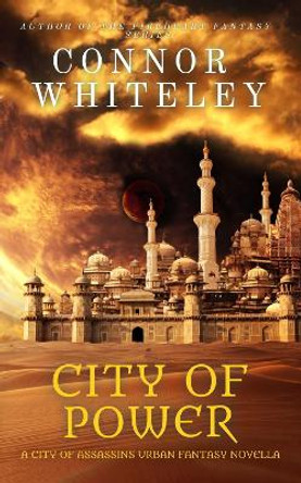 City of Power: A City of Assassins Urban Fantasy Novella Connor Whiteley 9781915127914