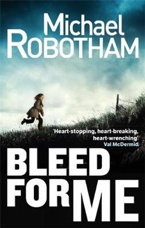 Bleed For Me Michael Robotham 9780751552300