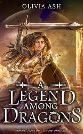 A Legend Among Dragons Olivia Ash 9781939997982