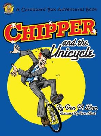 Chipper and the Unicycle Don M Winn 9781937615178