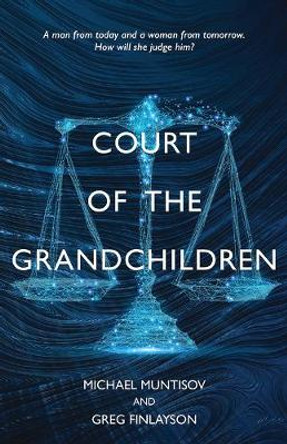 Court of the Grandchildren Michael Muntisov 9781922311146