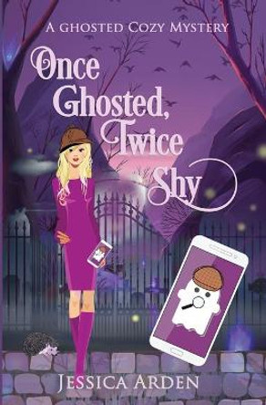 Once Ghosted, Twice Shy Jessica Arden 9781946188120