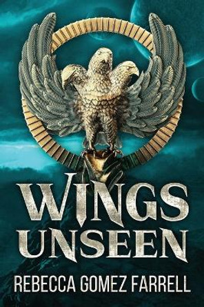Wings Unseen Rebecca Gomez Farrell 9781946154859
