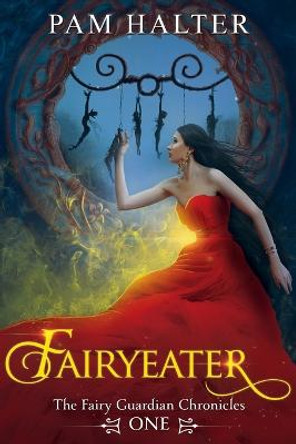 Fairyeater: The Fairy Guardian Chronicles, One Pam Halter 9781943788354