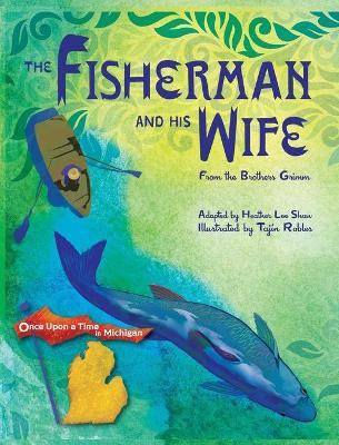 The Fisherman and His Wife: from the Brothers Grimm Tajin Robles 9781943995936