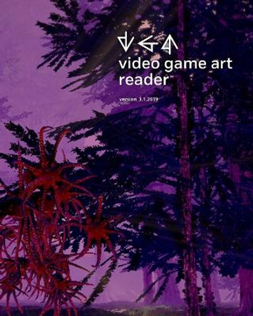 Video Game Art Reader: Volume 3 Tiffany Funk 9781943208425