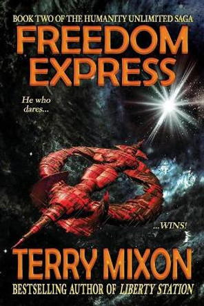 Freedom Express: Book 2 of The Humanity Unlimited Saga Terry Mixon 9781947376052