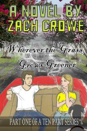 Wherever the Grass Grows Greener Zach Crowe 9781952773174