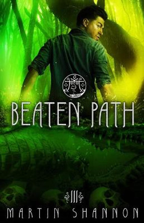 Beaten Path: A Florida Urban Fantasy Thriller Martin Shannon 9781951671129