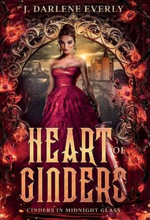 Heart of Cinders J Darlene Everly 9781954719316