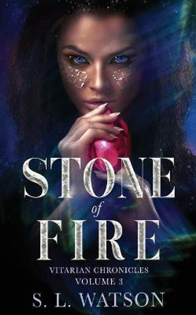 Stone of Fire (Vitarian Chronicles Volume 3) S L Watson 9781954440081