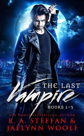 The Last Vampire: Books 1-3 R a Steffan 9781955073103