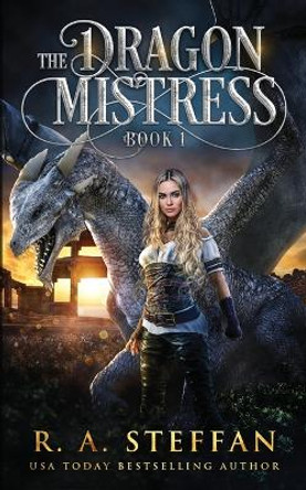 The Dragon Mistress: Book 1 R a Steffan 9781955073547