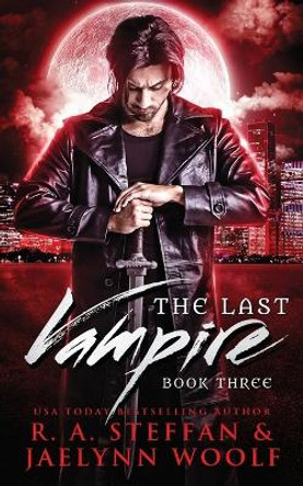 The Last Vampire: Book Three R a Steffan 9781955073097