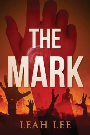 The Mark: The End of the World Leah Lee 9781955043588