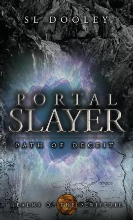 Portal Slayer: Path of Deceit S L Dooley 9781956418002