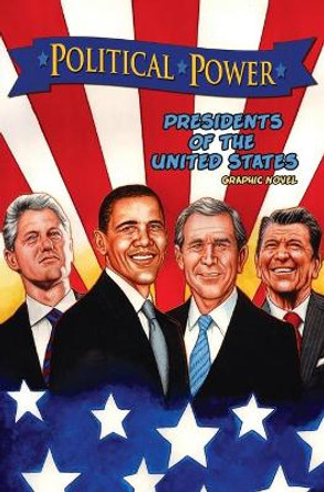 Political Power: Presidents of the United States: Barack Obama, Bill Clinton, George W. Bush, and Ronald Reagan Chris Ward 9781955712750