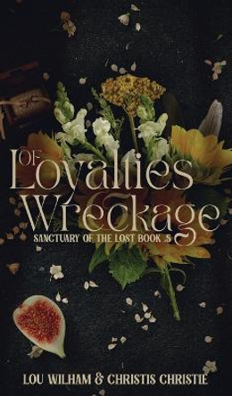 Of Loyalties & Wreckage Lou Wilham 9781958673096