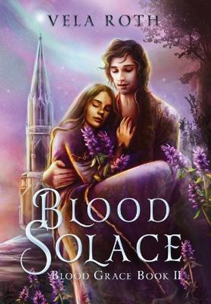 Blood Solace: A Fantasy Romance Vela Roth 9781957040073