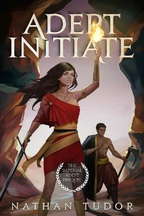 Adept Initiate: The Imperial Adept Prequel Nathan Tudor 9781957611013